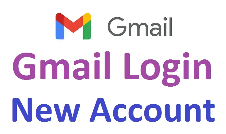 Gmail Account Login – How to Login or create a new Account