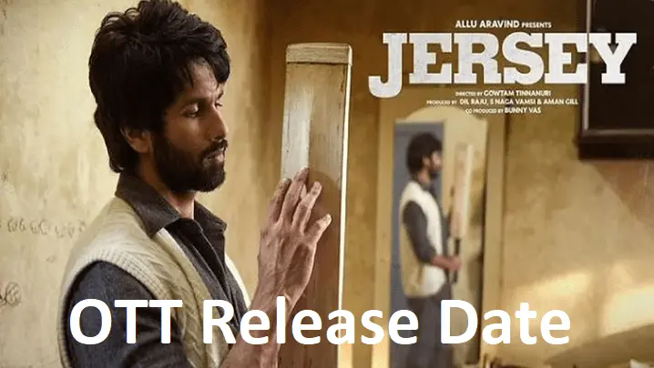 Jersey Movie Download OTT Release Date 2022 Hindi, OTT Platform