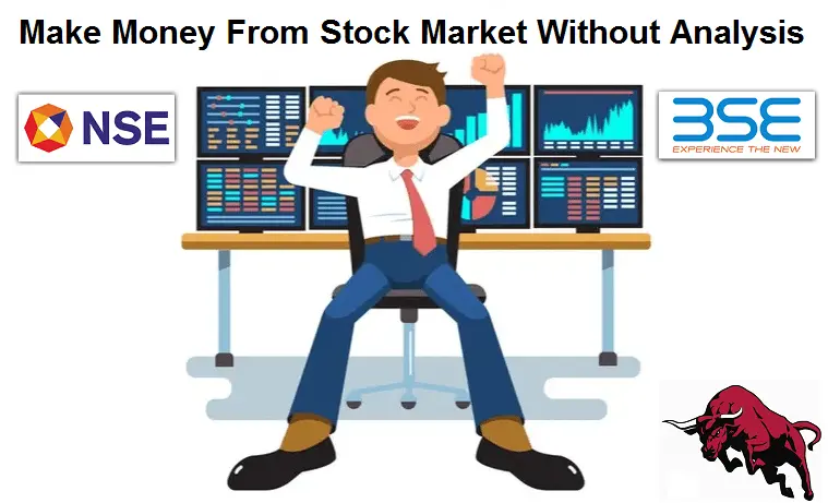 5 Ways to Make Money From Stock Market With or Without Analysis