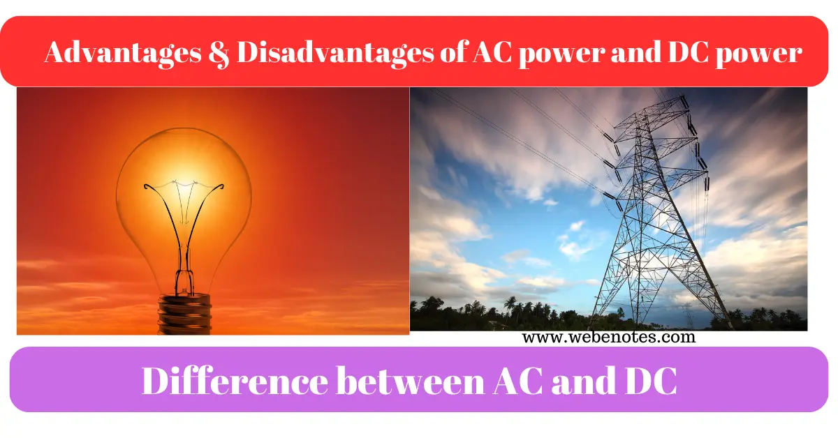 Advantages & Disadvantages of AC power and DC power | Difference between AC and DC