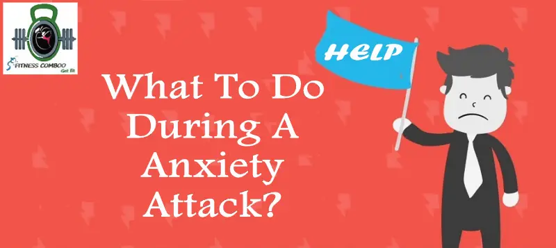What To Do During A Anxiety Attack?