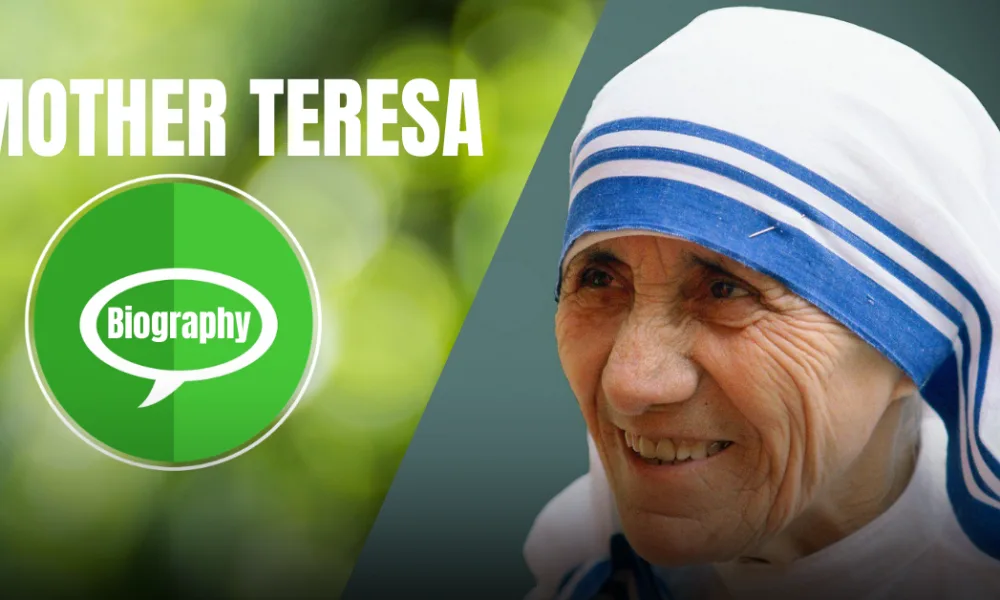 Mother Teresa Biography In Hindi : मानवतावादी मदर टेरेसा का सम्पूर्ण जीवन परिचय