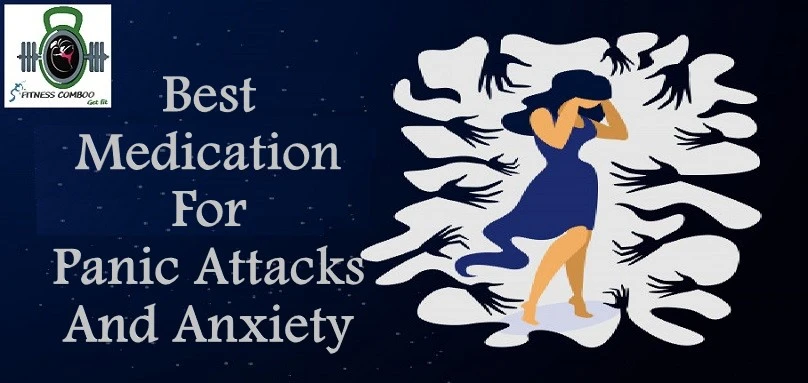 6 Best Medication For Panic Attacks And Anxiety